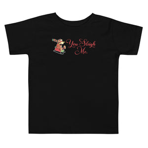 Open image in slideshow, &quot;You Sleigh Me&quot; Toddler Short Sleeve Tee
