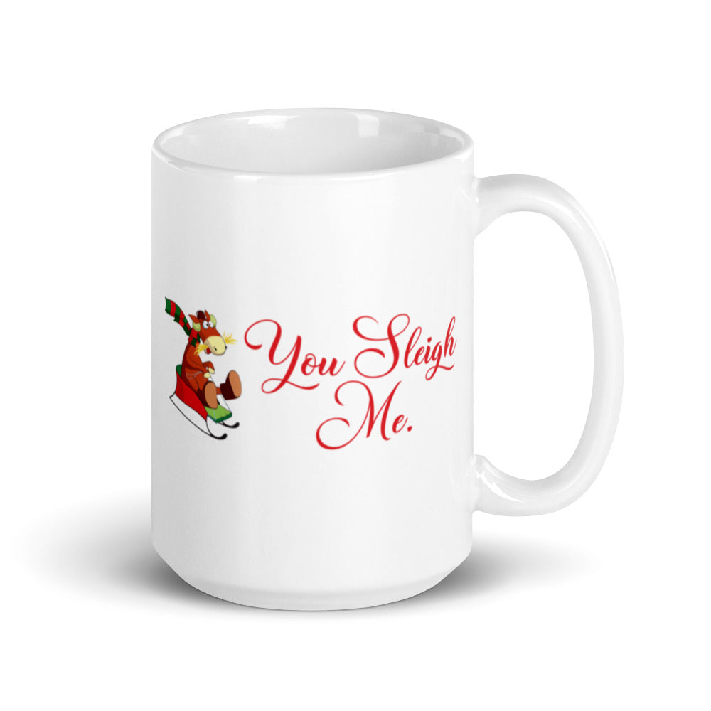"You Sleigh Me" White glossy mug